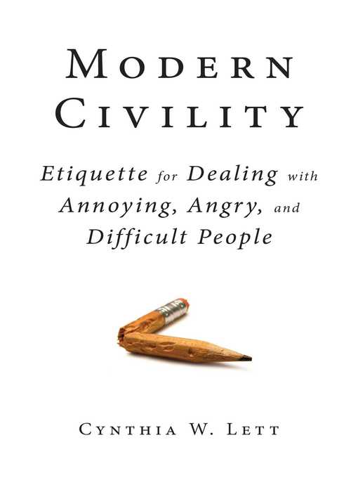 Title details for Modern Civility: Etiquette for Dealing with Annoying, Angry, and Di by Cynthia W Lett - Wait list
